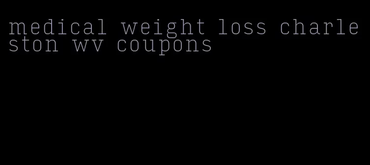 medical weight loss charleston wv coupons