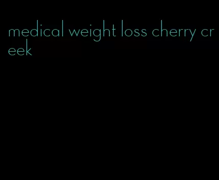 medical weight loss cherry creek