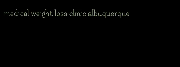 medical weight loss clinic albuquerque