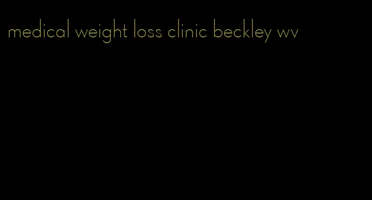 medical weight loss clinic beckley wv