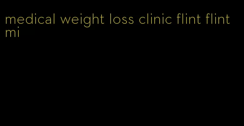 medical weight loss clinic flint flint mi