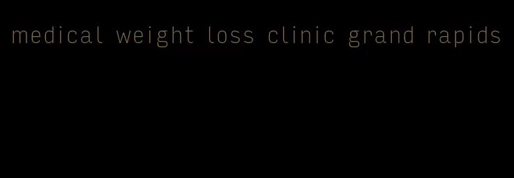 medical weight loss clinic grand rapids
