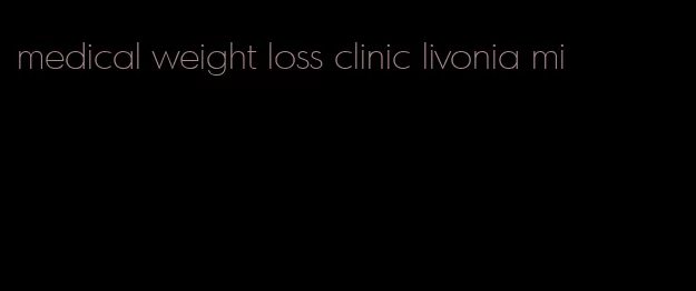 medical weight loss clinic livonia mi