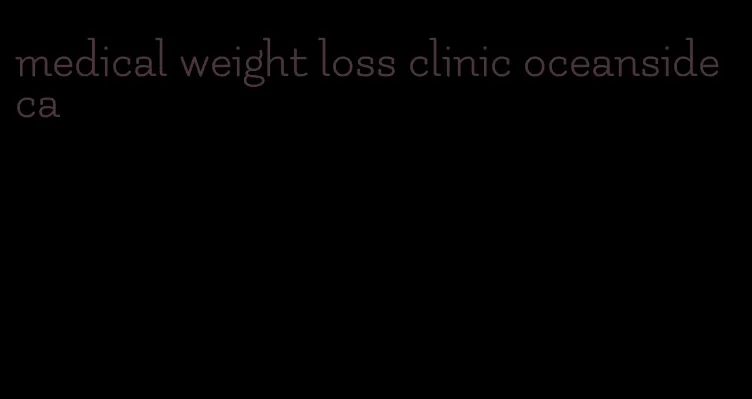 medical weight loss clinic oceanside ca