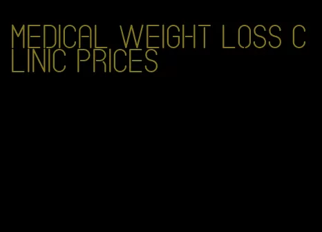 medical weight loss clinic prices
