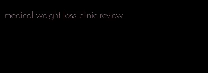 medical weight loss clinic review