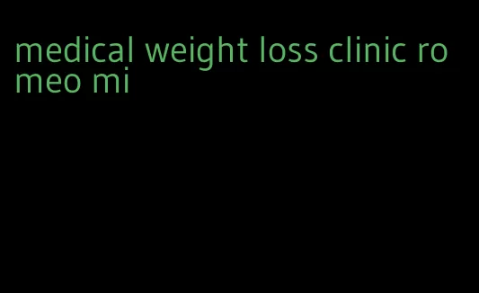 medical weight loss clinic romeo mi