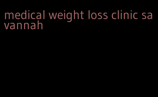 medical weight loss clinic savannah