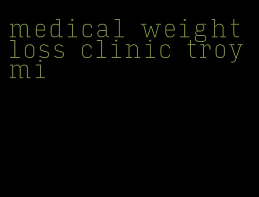 medical weight loss clinic troy mi