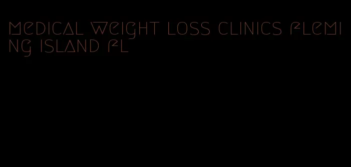 medical weight loss clinics fleming island fl