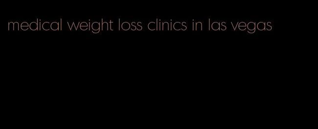 medical weight loss clinics in las vegas