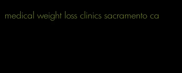 medical weight loss clinics sacramento ca