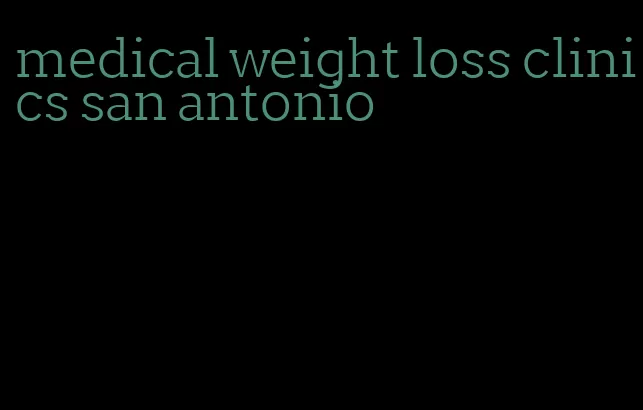 medical weight loss clinics san antonio