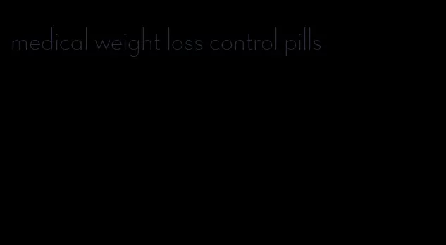 medical weight loss control pills