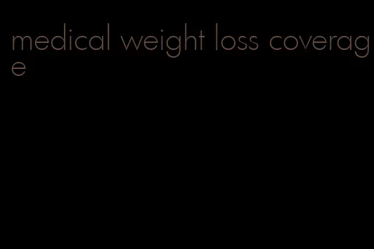 medical weight loss coverage