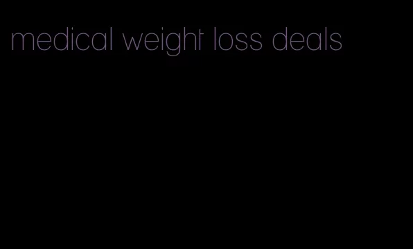 medical weight loss deals