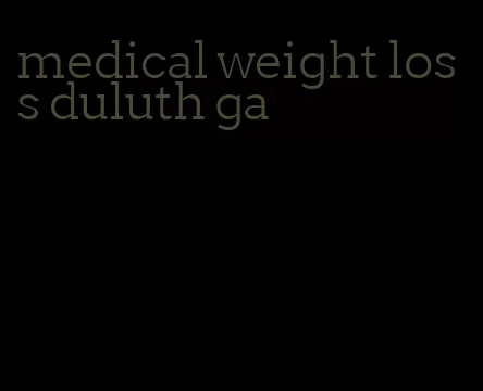 medical weight loss duluth ga