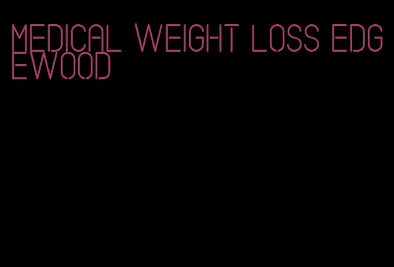 medical weight loss edgewood