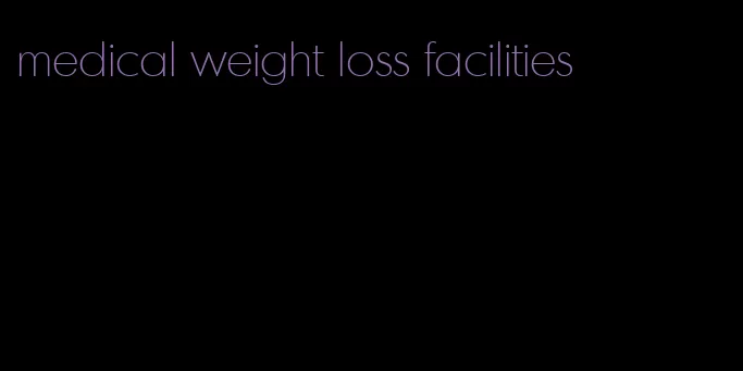 medical weight loss facilities