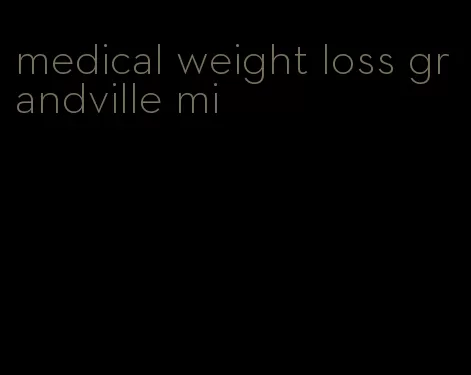 medical weight loss grandville mi