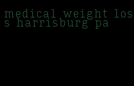 medical weight loss harrisburg pa