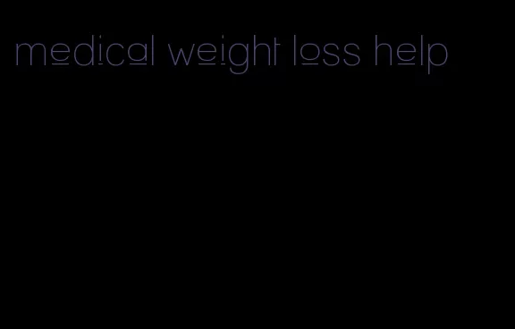 medical weight loss help