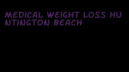 medical weight loss huntington beach