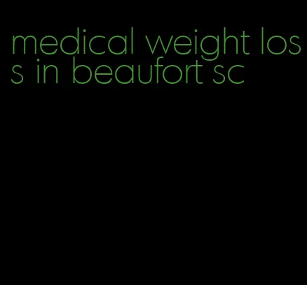 medical weight loss in beaufort sc