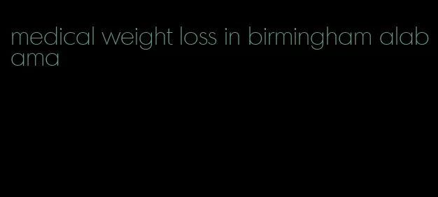 medical weight loss in birmingham alabama