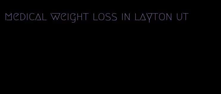 medical weight loss in layton ut