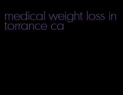 medical weight loss in torrance ca