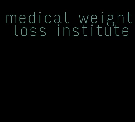 medical weight loss institute