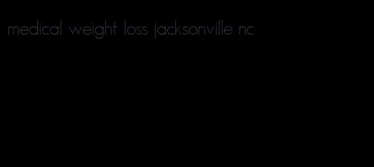 medical weight loss jacksonville nc