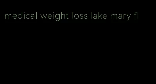 medical weight loss lake mary fl