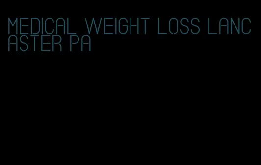 medical weight loss lancaster pa