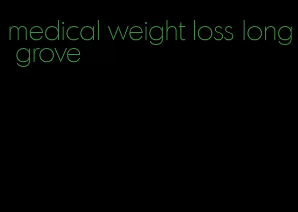 medical weight loss long grove