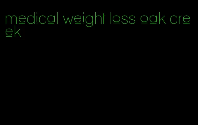 medical weight loss oak creek