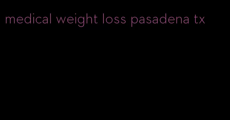 medical weight loss pasadena tx