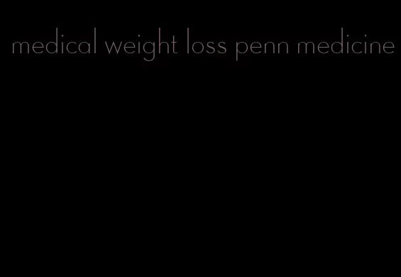 medical weight loss penn medicine