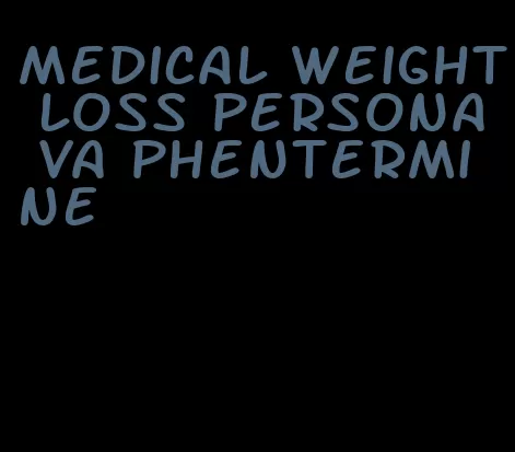 medical weight loss persona va phentermine