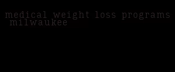medical weight loss programs milwaukee