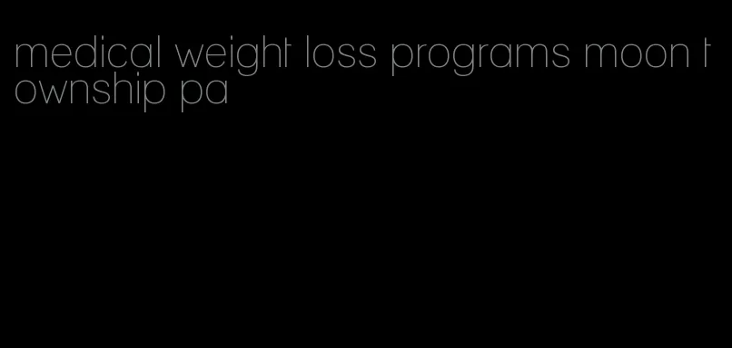 medical weight loss programs moon township pa