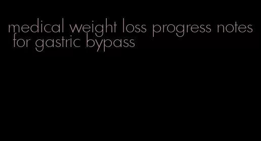 medical weight loss progress notes for gastric bypass