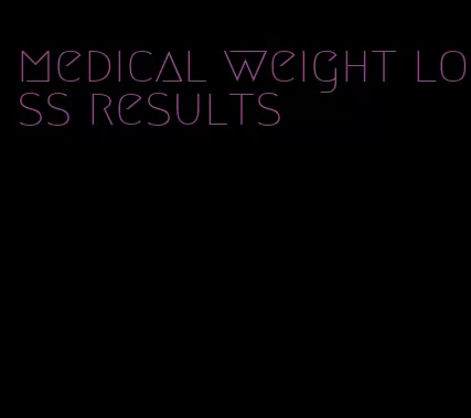 medical weight loss results