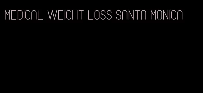 medical weight loss santa monica