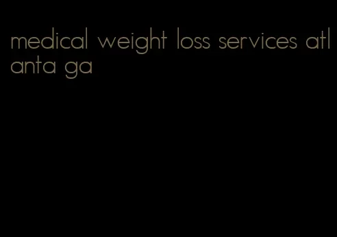 medical weight loss services atlanta ga