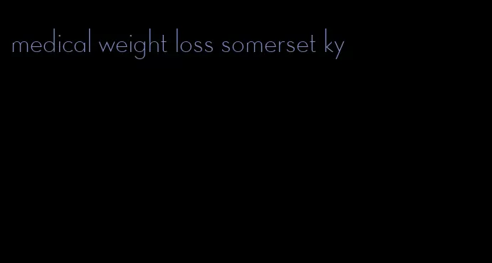 medical weight loss somerset ky