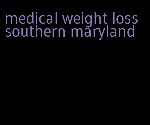 medical weight loss southern maryland