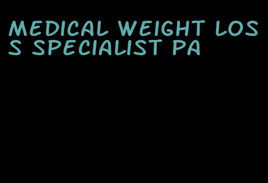 medical weight loss specialist pa