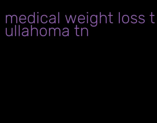 medical weight loss tullahoma tn